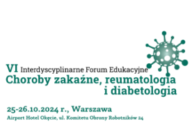 VI Interdyscyplinarne Forum Edukacyjne Choroby zakaźne, reumatologia i diabetologia