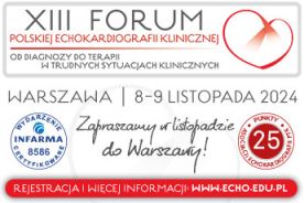 XIII Forum Polskiej Echokardiografii Klinicznej - Od diagnozy do terapii w trudnych sytuacjach klinicznych