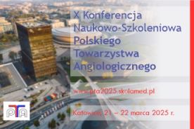 X Konferencja Naukowo-Szkoleniowa Polskiego Towarzystwa Angiologicznego